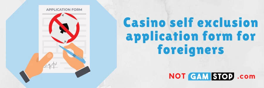 Casino self exclusion application form for foreigners guide 